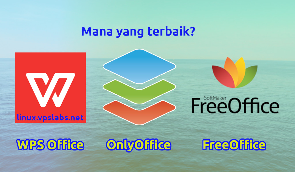 Pilih WPS Office vs OnlyOffice vs FreeOffice Office Suite Terbaik di Linux Pilih WPS Office vs OnlyOffice vs FreeOffice Office Suite Terbaik di Linux